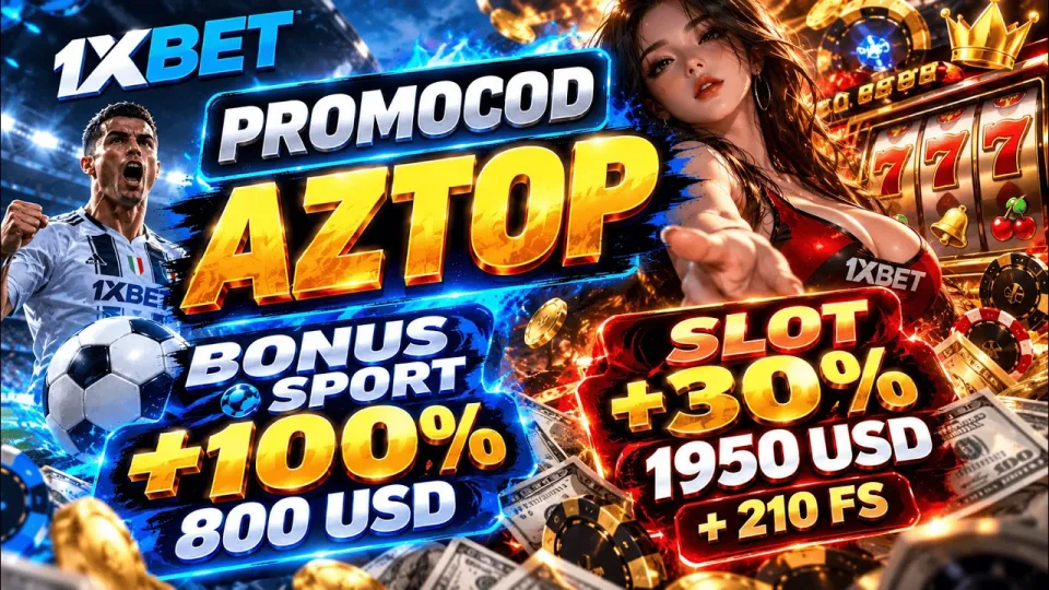 1xbet promo kod olish qanday amalga oshiriladi va AZTOP kodi qanday bonus beradi?